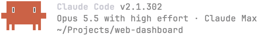 Claude Code v2.1.302 · Opus 5.5 with high effort · Claude Max · ~/Projects/web-dashboard